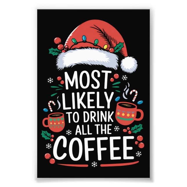 Most Likely To Drink All The Coffee Family Xmas Photo Print (Front)