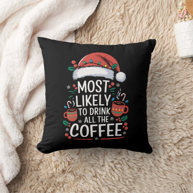 Most Likely To Drink All The Coffee Family Xmas Throw Pillow (Blanket)