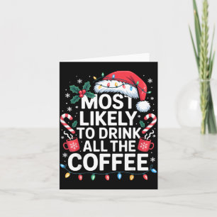 Most Likely To Drink All The Coffee Funny Christma Card