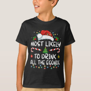 Most Likely To Drink All The Eggnog Christmas Eggn T-Shirt