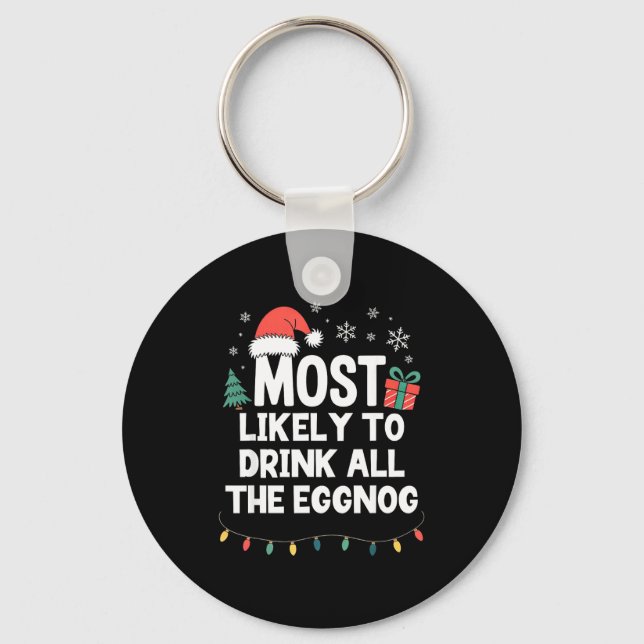 Most Likely To Drink All The Eggnog Christmas Funn Keychain (Front)