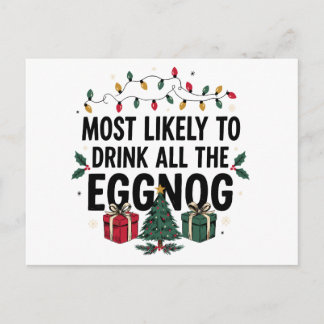 Most Likely To Drink All The Eggnog Christmas Xmas Holiday Postcard
