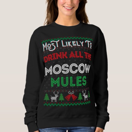 Most Likely To Drink All The Moscow Mule Ugly Xmas Sweatshirt