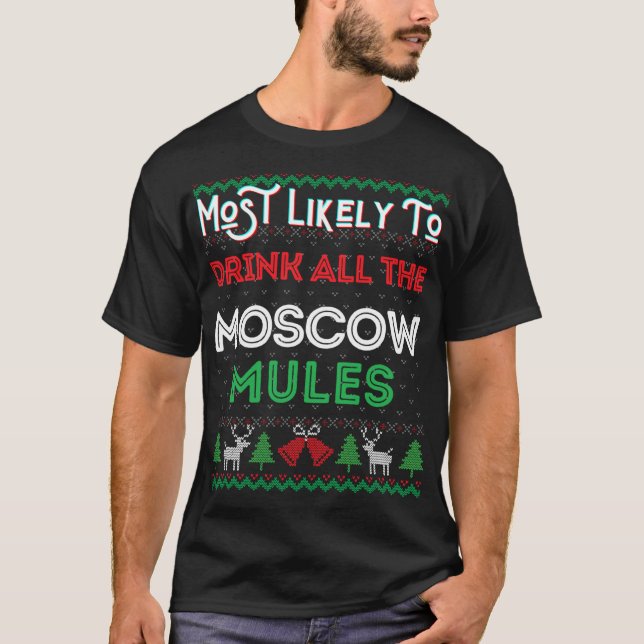 Most Likely To Drink All The Moscow Mule Ugly Xmas T-Shirt (Front)