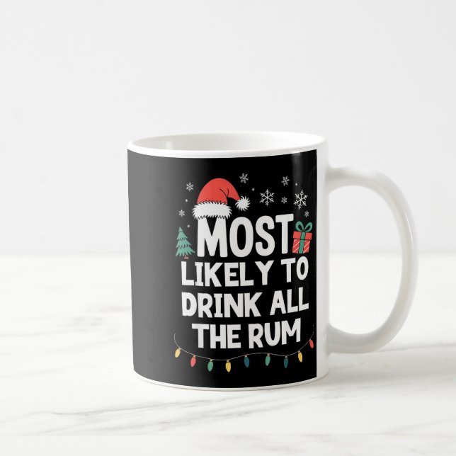 Most Likely To Drink All The Rum Christmas Funny X Coffee Mug (Right)