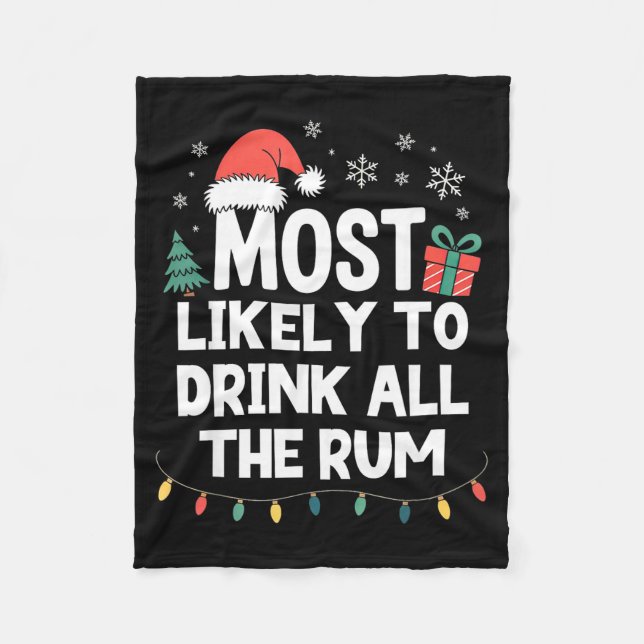 Most Likely To Drink All The Rum Christmas Funny X Fleece Blanket (Front)