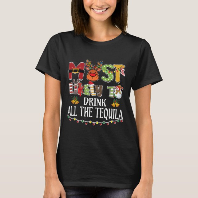 Most Likely To Drink All The Tequila Family Christ T-Shirt (Front)