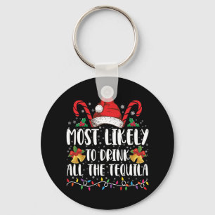 Most Likely To Drink All The Tequila Funny Xmas Keychain