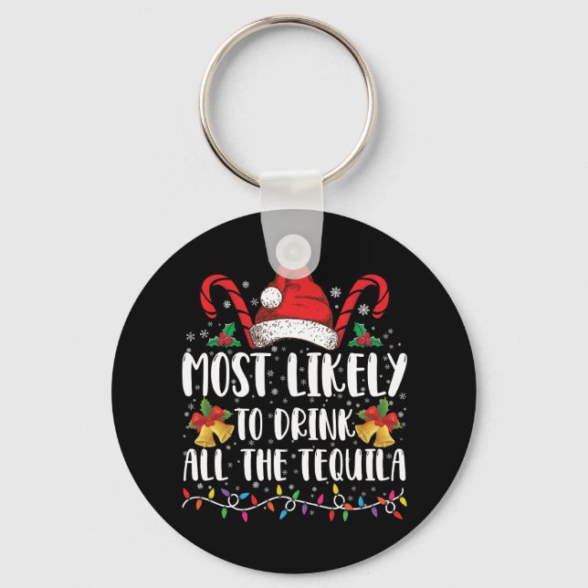 Most Likely To Drink All The Tequila Funny Xmas Keychain (Front)