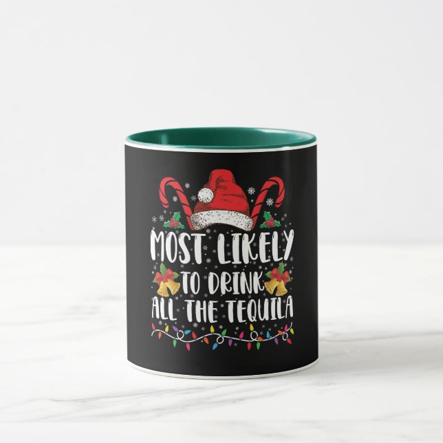 Most Likely To Drink All The Tequila Funny Xmas Mug (Center)