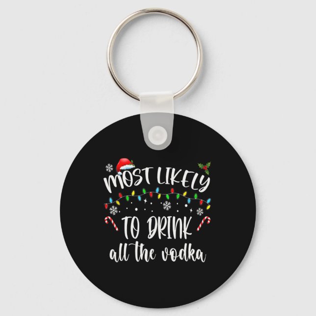 Most Likely To Drink All The Vodka Christmas Drink Keychain (Front)