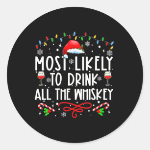 Most Likely To Drink All The Whiskey Family Christ Classic Round Sticker