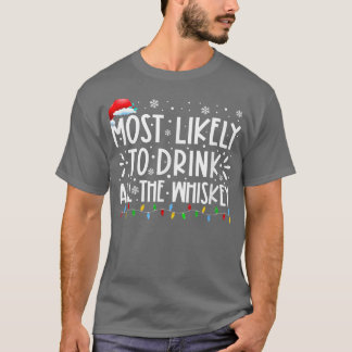 Most Likely To Drink All The Whiskey Family Christ T-Shirt