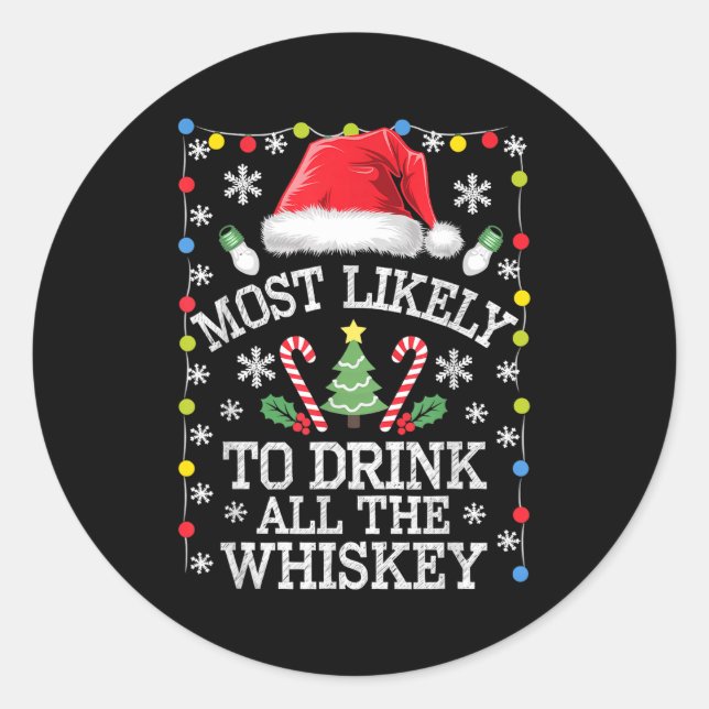 Most Likely To Drink All The Whiskey Funny Christm Classic Round Sticker (Front)