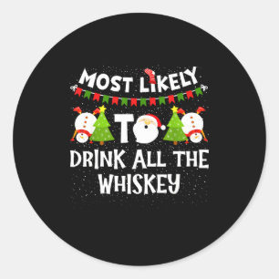 Most Likely To Drink All The Whiskey Funny Family Classic Round Sticker