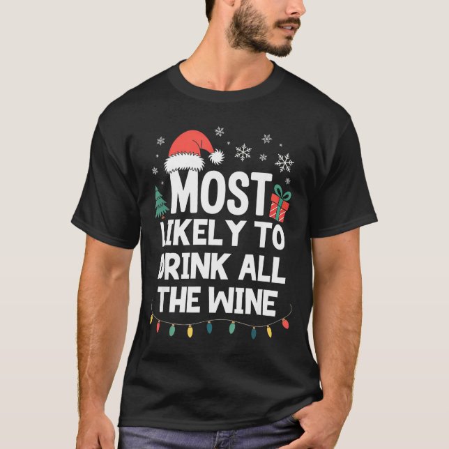 Most Likely To Drink All The Wine Christmas Funny  T-Shirt (Front)