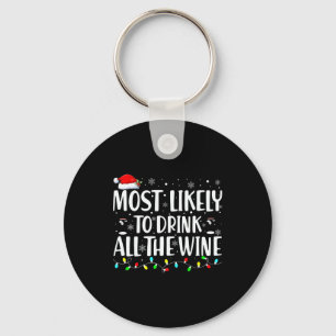 Most Likely To Drink All The Wine Christmas  Keychain