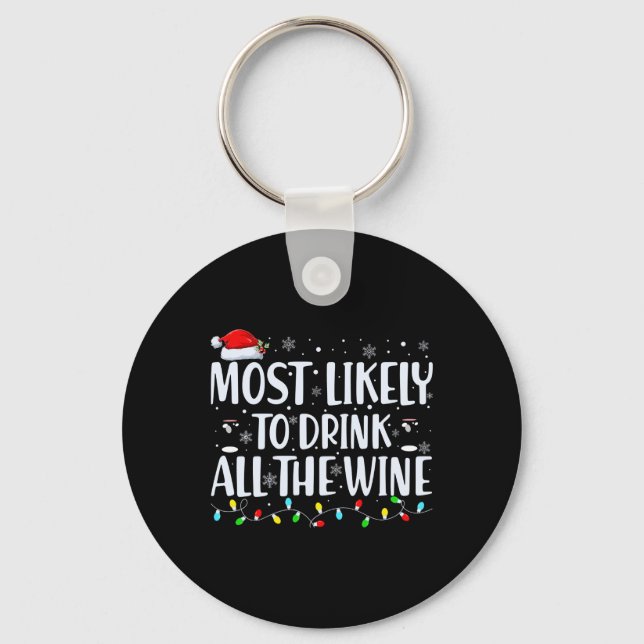 Most Likely To Drink All The Wine Christmas T Shir Keychain (Front)