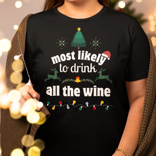 Most Likely to Drink All the Wine Christmas T_Shirt
