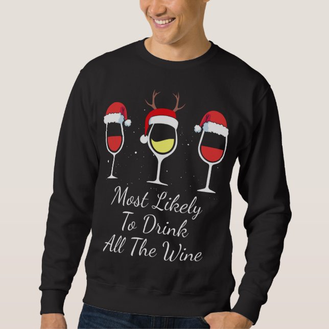 Most Likely To Drink All The Wine Christmas wine l Sweatshirt (Front)