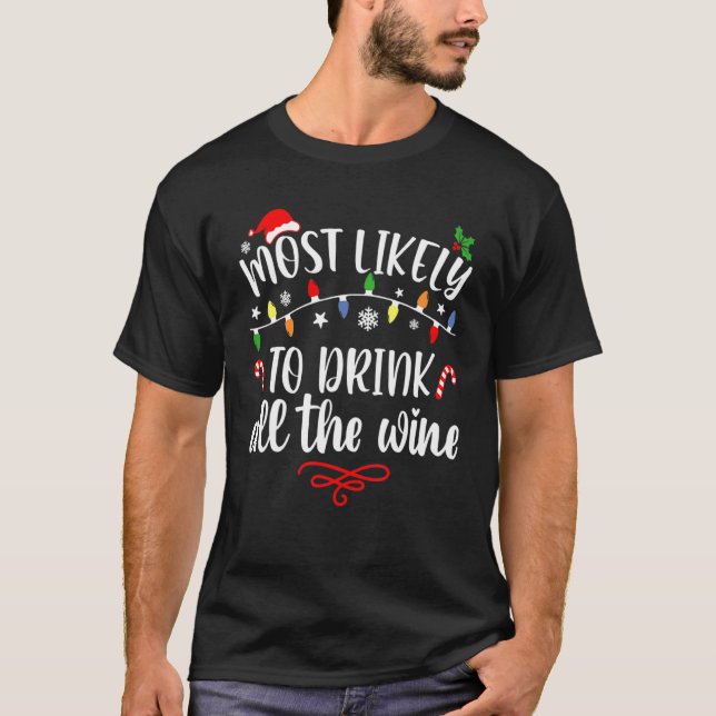 Most Likely To Drink All The Wine  Family Christma T-Shirt (Front)