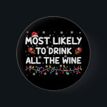 Most Likely To Drink All The Wine Family Christmas Button<br><div class="desc">Most Likely To Drink All The Wine Family Matching Christmas</div>