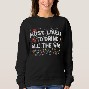 Most Likely To Drink All The Wine Family Christmas Sweatshirt