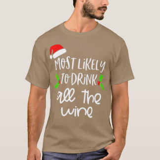 Most Likely To Drink All The Wine Family Christmas T-Shirt