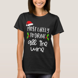 Most Likely To Drink All The Wine Family Christmas T-Shirt