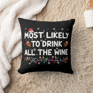 Most Likely To Drink All The Wine Family Christmas Throw Pillow