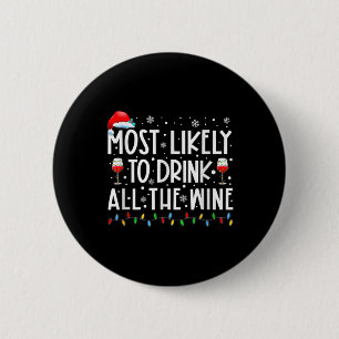 Most Likely To Drink All The Wine Family Matching Button
