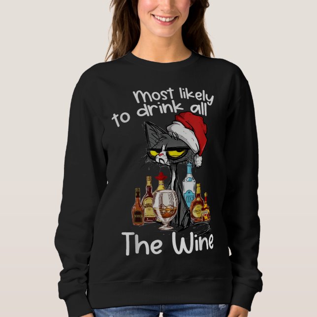 Most Likely To Drink All The Wine Funny Cat Xmas L Sweatshirt (Front)