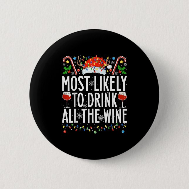 Most Likely To Drink All The Wine Xmas Family Chri Button (Front)