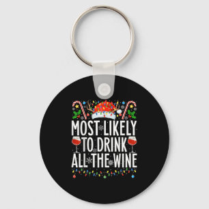 Most Likely To Drink All The Wine Xmas Family Chri Keychain