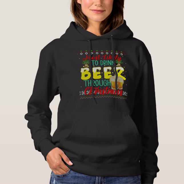 Most Likely to Drink Beer Though Christmas Ugly Sw Hoodie (Front)