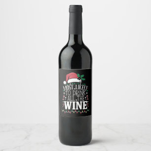 Most Likely To Drink Christmas All The Wine Family Label