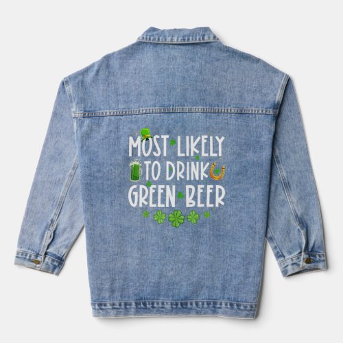 Most Likely To Drink Green Beer Family Funny St Pa Denim Jacket