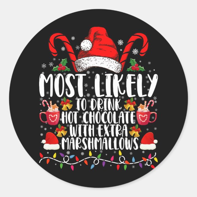Most Likely To Drink Hot Chocolate Marshmallows Classic Round Sticker (Front)