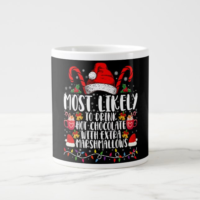 Most Likely To Drink Hot Chocolate Marshmallows Giant Coffee Mug (Front)