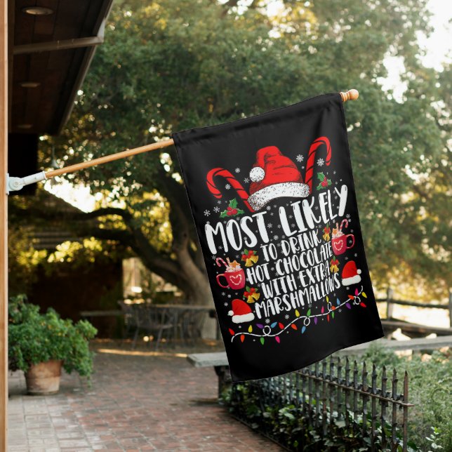 Most Likely To Drink Hot Chocolate Marshmallows House Flag (In SItu)