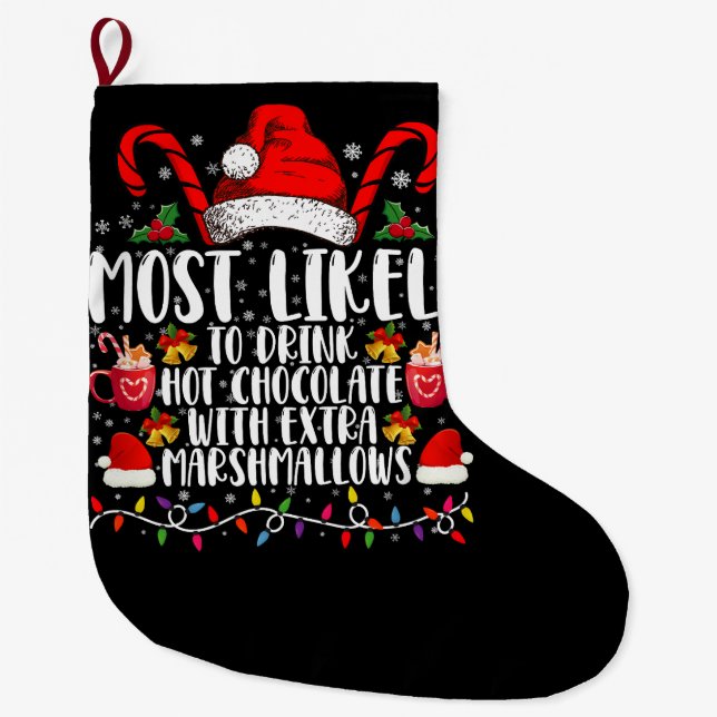 Most Likely To Drink Hot Chocolate Marshmallows Large Christmas Stocking (Front)