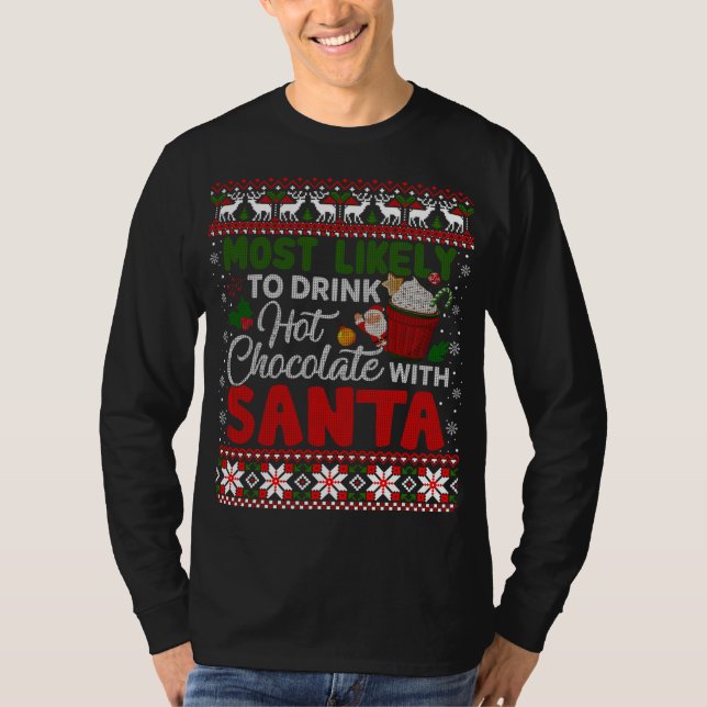 Most Likely to Drink Hot Chocolate with Santa Ugly T-Shirt (Front)