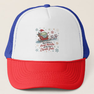 Most likely To Drink Matcha All The Way Christmas Trucker Hat