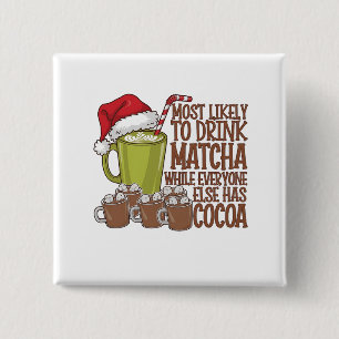 Most Likely to Drink Matcha and Watch Elf Xmas  Button
