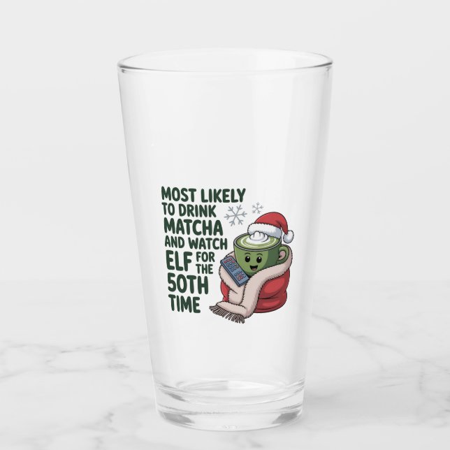 Most Likely to Drink Matcha and Watch Elf Xmas  Glass (Front)