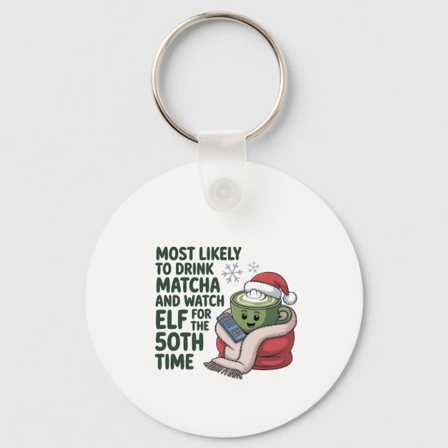 Most Likely to Drink Matcha and Watch Elf Xmas  Keychain (Front)