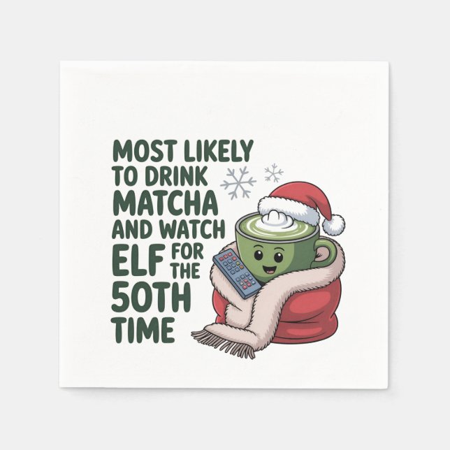 Most Likely to Drink Matcha and Watch Elf Xmas  Napkins (Front)