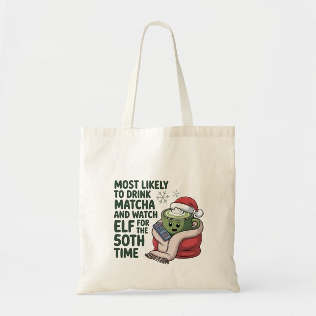 Most Likely to Drink Matcha and Watch Elf Xmas  Tote Bag (Front)