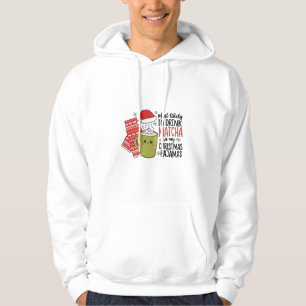 Most Likely To Drink Matcha in my Christmas Pajama Hoodie