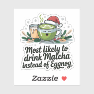 Most Likely to Drink Matcha Instead of Eggnog Xmas Sticker